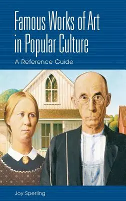 Opere d'arte famose nella cultura popolare: Una guida di riferimento - Famous Works of Art in Popular Culture: A Reference Guide