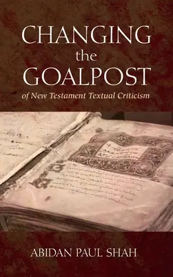 Cambiare il punto di riferimento della critica testuale del Nuovo Testamento - Changing the Goalpost of New Testament Textual Criticism