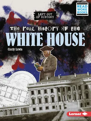 La vera storia della Casa Bianca - The Real History of the White House