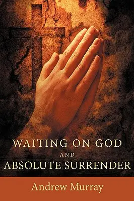 L'attesa di Dio e l'abbandono assoluto - Waiting on God and Absolute Surrender