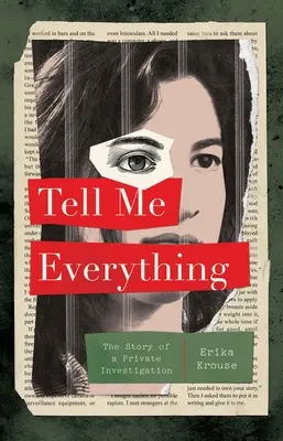 Raccontami tutto: Storia di un'indagine privata - Tell Me Everything: The Story of a Private Investigation