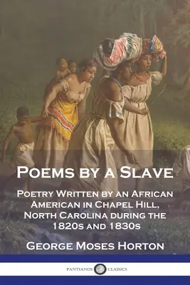 Poesie di uno schiavo: Poesia scritta da un afroamericano a Chapel Hill, North Carolina, negli anni '20 e '30 del XIX secolo. - Poems by a Slave: Poetry Written by an African American in Chapel Hill, North Carolina during the 1820s and 1830s