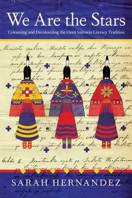Noi siamo le stelle: Colonizzare e decolonizzare la tradizione letteraria degli Oceti Sakowin - We Are the Stars: Colonizing and Decolonizing the Oceti Sakowin Literary Tradition