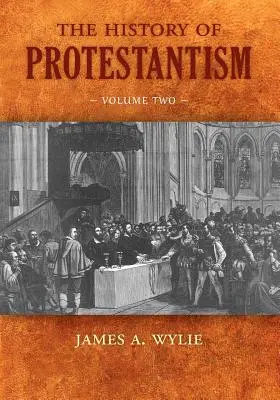 Storia del protestantesimo: Volume secondo - The History of Protestantism: Volume Two
