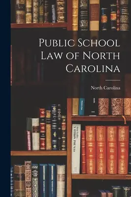 Legge sulla scuola pubblica della Carolina del Nord - Public School Law of North Carolina