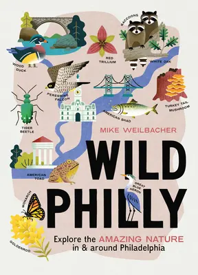 Wild Philly: Esplora la straordinaria natura di Philadelphia e dintorni - Wild Philly: Explore the Amazing Nature in and Around Philadelphia