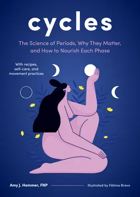 Cicli: La scienza delle mestruazioni, perché sono importanti e come nutrire ogni fase - Cycles: The Science of Periods, Why They Matter, and How to Nourish Each Phase