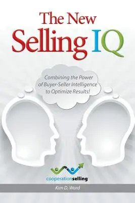 Il nuovo QI di vendita: Combinare il potere dell'intelligenza acquirente-venditore per ottimizzare i risultati! - The New Selling IQ: Combining the Power of Buyer-Seller Intelligence to Optimize Results!