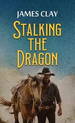 A caccia del drago: Un'avventura western - Stalking the Dragon: A Western Adventure