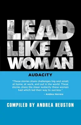 Dirigere come una donna: Audacia - Lead Like a Woman: Audacity