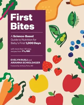 I primi morsi: Una guida scientifica all'alimentazione per i primi 1.000 giorni del bambino - First Bites: A Science-Based Guide to Nutrition for Baby's First 1,000 Days