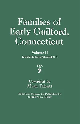 Famiglie della prima Guilford, Connecticut. Un volume rilegato in due parti. Volume II. Include l'indice dei volumi I e II - Families of Early Guilford, Connecticut. One Volume Bound in Two. Volume II. Includes Index to Volumes I & II