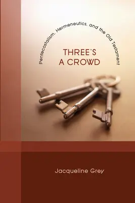 Tre sono una folla: Pentecostalismo, ermeneutica e Antico Testamento - Three's a Crowd: Pentecostalism, Hermeneutics, and the Old Testament