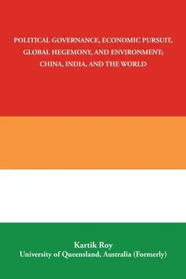 Governance politica, ricerca economica, egemonia globale e ambiente; Cina, India e il mondo - Political Governance, Economic Pursuit, Global Hegemony, and Environment; China, India, and the World