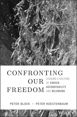 Confrontarsi con la libertà: Guidare una cultura di scelta, responsabilità e appartenenza - Confronting Our Freedom: Leading a Culture of Chosen Accountability and Belonging