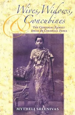 Mogli, vedove e concubine: L'ideale della famiglia coniugale nell'India coloniale - Wives, Widows, and Concubines: The Conjugal Family Ideal in Colonial India