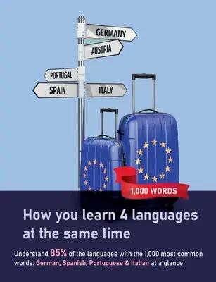 Come imparare 4 lingue contemporaneamente: le 1.000 parole più comuni: capire l'85% delle lingue con le 1.000 parole più comuni: tedesco, spa - How you learn 4 languages at the same time: The 1,000 most common words: Understand 85% of the languages with the 1,000 most common words: German, Spa