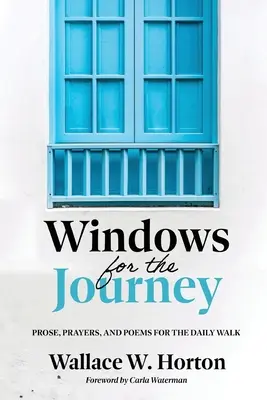 Finestre per il viaggio: Prose, preghiere e poesie per il cammino quotidiano - Windows for the Journey: Prose, Prayers, and Poems for the Daily Walk