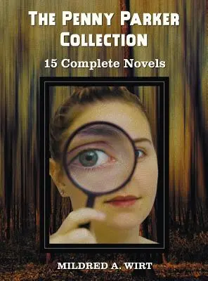 La collezione Penny Parker, 15 romanzi completi, tra cui: Pericolo al ponte levatoio, Dietro la porta verde, L'indizio della scala di seta, Il segreto di Pac - The Penny Parker Collection, 15 Complete Novels, Including: Danger at the Drawbridge, Behind the Green Door, Clue of the Silken Ladder, the Secret Pac