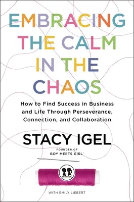 Abbracciare la calma nel caos: come trovare il successo negli affari e nella vita attraverso la perseveranza, la connessione e la collaborazione - Embracing the Calm in the Chaos: How to Find Success in Business and Life Through Perseverance, Connection, and Collaboration