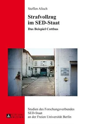 Strafvollzug Im Sed-Staat: Il caso di Cottbus - Strafvollzug Im Sed-Staat: Das Beispiel Cottbus