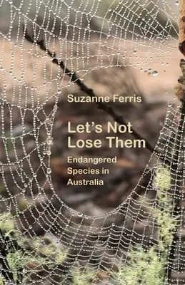 Non perdiamoli: le specie in via di estinzione in Australia - Let's Not Lose Them: Endangered Species in Australia