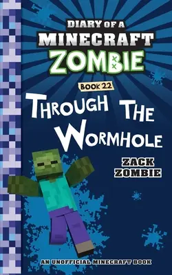 Diario di un Minecraft Zombie Libro 22: Attraverso il wormhole - Diary of a Minecraft Zombie Book 22: Through the Wormhole