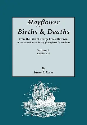 Nascite e morti Mayflower, dagli archivi di George Ernest Bowman presso la Massachusetts Society of Mayflower Descendants. Volume I, famiglie A-F. Indice - Mayflower Births & Deaths, from the Files of George Ernest Bowman at the Massachusetts Society of Mayflower Descendants. Volume I, Families A-F. Index