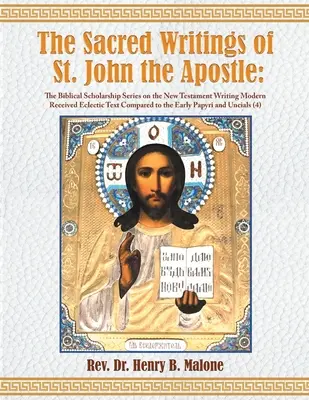 Gli scritti sacri di San Giovanni Apostolo: The Biblical Scholarship Series on the New Testament Writing Modern Received Eclectic Text Compared to th - The Sacred Writings of St. John the Apostle: The Biblical Scholarship Series on the New Testament Writing Modern Received Eclectic Text Compared to th