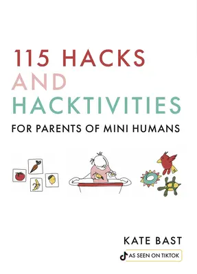 115 hack e hacktivities per genitori di piccoli umani - 115 Hacks and Hacktivities for Parents of Mini Humans