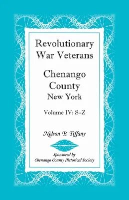 Veterani della guerra di rivoluzione, contea di Chenango, New York, volume IV, S-Z - Revolutionary War Veterans, Chenango County, New York, Volume IV, S-Z