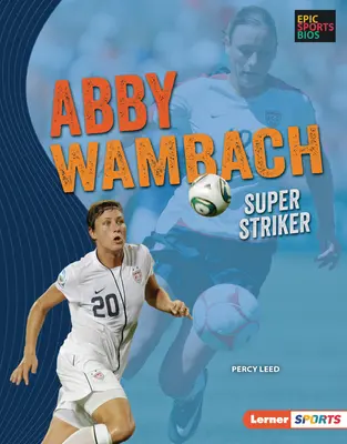 Abby Wambach: super attaccante - Abby Wambach: Super Striker