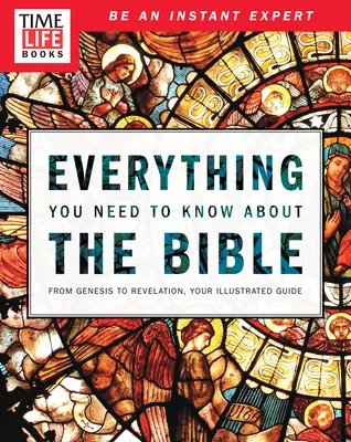 Time-Life Tutto quello che c'è da sapere sulla Bibbia: Dalla Genesi all'Apocalisse, la vostra guida illustrata - Time-Life Everything You Need to Know about the Bible: From Genesis to Revelation, Your Illustrated Guide