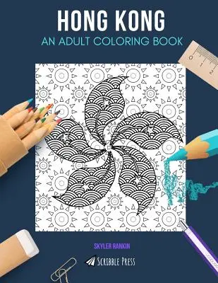 Hong Kong: UN LIBRO DA COLORARE PER ADULTI: Un libro da colorare di Hong Kong per adulti - Hong Kong: AN ADULT COLORING BOOK: A Hong Kong Coloring Book For Adults