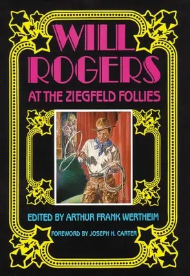 Will Rogers alle Ziegfeld Follies - Will Rogers at the Ziegfeld Follies