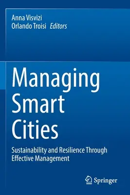 Gestire le città intelligenti: Sostenibilità e resilienza attraverso una gestione efficace - Managing Smart Cities: Sustainability and Resilience Through Effective Management