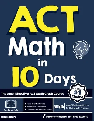 Matematica ACT in 10 giorni: Il più efficace corso accelerato di matematica ACT - ACT Math in 10 Days: The Most Effective ACT Math Crash Course