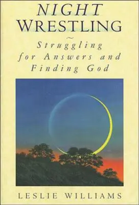Lotta notturna: Lotta per le risposte e ricerca di Dio - Night Wrestling: Struggling for Answers and Finding God