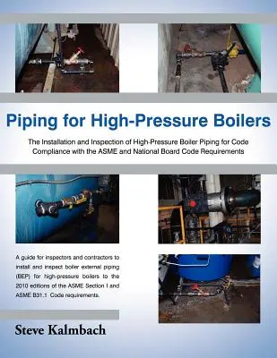 Tubazioni per caldaie ad alta pressione: L'installazione e l'ispezione delle tubazioni delle caldaie ad alta pressione per la conformità ai codici Asme e National Board. - Piping for High-Pressure Boilers: The Installation and Inspection of High-Pressure Boiler Piping for Code Compliance with the Asme and National Board