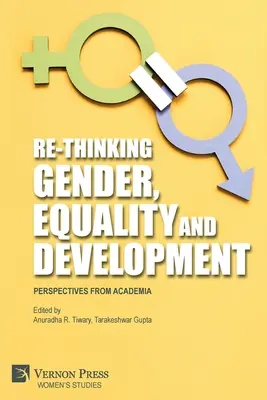 Ripensare il genere, l'uguaglianza e lo sviluppo: Prospettive dal mondo accademico - Re-Thinking Gender, Equality and Development: Perspectives from Academia