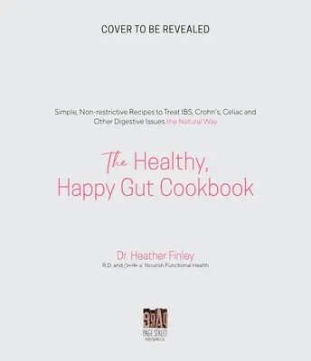 Il Ricettario dell'intestino sano e felice: Ricette semplici e non restrittive per curare l'intestino irritabile, il gonfiore, la stitichezza e altri problemi digestivi in modo naturale - The Healthy, Happy Gut Cookbook: Simple, Non-Restrictive Recipes to Treat Ibs, Bloating, Constipation and Other Digestive Issues the Natural Way