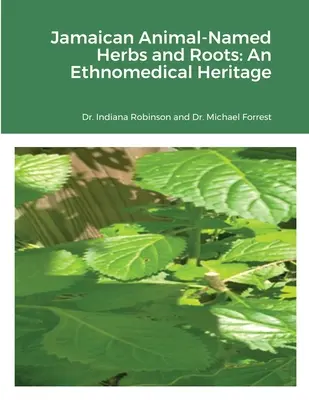 Erbe e radici giamaicane con nomi di animali: Un patrimonio etnomedico - Jamaican Animal-Named Herbs and Roots: An Ethnomedical Heritage