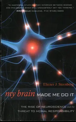 Il mio cervello me l'ha fatto fare: L'ascesa delle neuroscienze e la minaccia alla responsabilità morale - My Brain Made Me Do It: The Rise of Neuroscience and the Threat to Moral Responsibility
