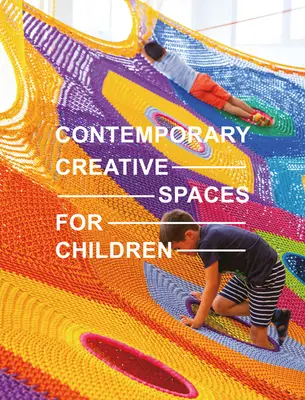 Spazi creativi contemporanei per bambini - Contemporary Creative Spaces for Children