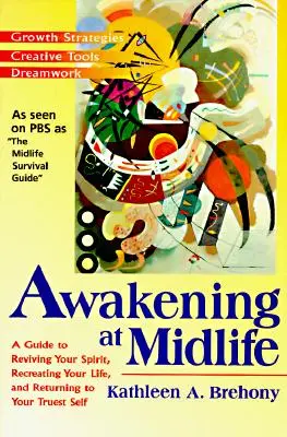 Risveglio a metà vita: Una guida per ravvivare il vostro spirito, ricreare la vostra vita e tornare al vostro io più vero - Awakening at Midlife: A Guide to Reviving Your Spirit, Recreating Your Life, and Returning to Your Truest Self