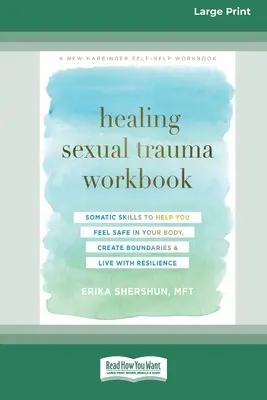 Manuale di lavoro per la guarigione del trauma sessuale: Abilità somatiche per aiutarvi a sentirvi sicuri nel vostro corpo, a creare confini e a vivere con resilienza [16pt Large Print Editi - Healing Sexual Trauma Workbook: Somatic Skills to Help You Feel Safe in Your Body, Create Boundaries, and Live with Resilience [16pt Large Print Editi