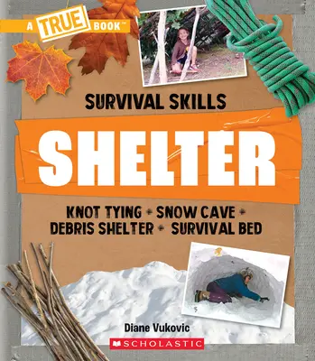 Shelter (un libro vero: abilità di sopravvivenza) - Shelter (a True Book: Survival Skills)