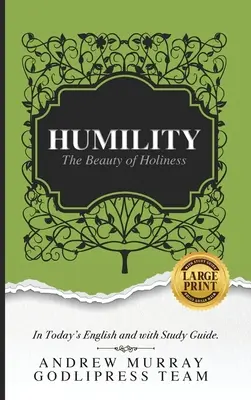 Andrew Murray Umiltà: La bellezza della santità (In inglese oggi e con guida allo studio) (GRANDE STAMPA) - Andrew Murray Humility: The Beauty of Holiness (In Today's English and with Study Guide)(LARGE Print)