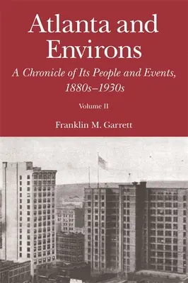 Atlanta e dintorni: Una cronaca della sua gente e dei suoi eventi, 1880-1930 - Atlanta and Environs: A Chronicle of Its People and Events, 1880s-1930s