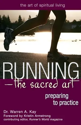 Correre - L'arte sacra: Preparazione alla pratica - Running--The Sacred Art: Preparing to Practice